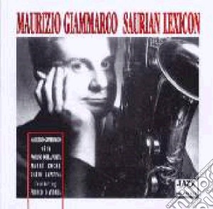 Maurizio Giammarco - Saurian Lexicon cd musicale di Maurizio Giammarco