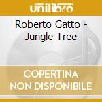 Roberto Gatto - Jungle Tree cd