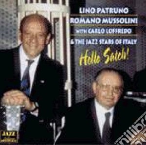 Lino Patruno & Romano Mussolini - Hello Satch! cd musicale di Lino Patruno & Romano Mussolini