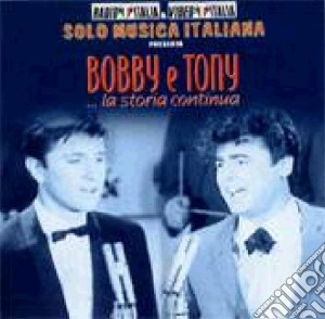 Bobby Solo / Little Tony - Bobby E Tony La Storia Continua cd musicale di BOBBY SOLO/LITLE TONY