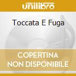 Toccata E Fuga cd musicale di BACH J.S.