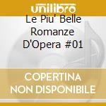Le Piu' Belle Romanze D'Opera #01 cd
