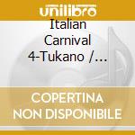 Italian Carnival 4-Tukano / Various cd