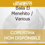 Baila El Menehito / Various cd