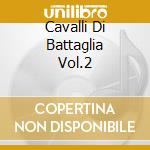 Cavalli Di Battaglia Vol.2 cd musicale di GUALDI HENGHEL