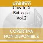 Cavalli Di Battaglia Vol.2 cd