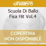 Scuola Di Ballo Fisa Hit Vol.4 cd musicale di AA.VV.