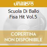 Scuola Di Ballo Fisa Hit Vol.5 cd