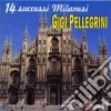 Gigi Pellegrini - 14 Successi Milanesi cd