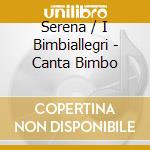 Serena / I Bimbiallegri - Canta Bimbo cd