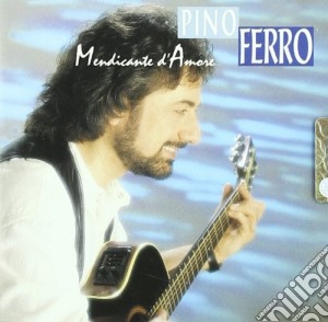 Pino Ferro - Mendicante D'amore cd musicale di FERRO PINO