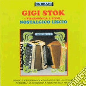 Gigi Stok - Nostalgico Liscio cd musicale di Gigi Stok