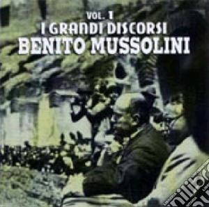 Mussolini Benito - I Grandi Discorsi Vol.1 cd musicale di Benito Mussolini
