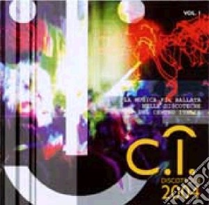 C.i. Discoteque 2004 cd musicale di ARTISTI VARI
