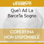Que'i Ad La Barce'la Sogno cd