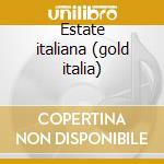 Estate italiana (gold italia) cd musicale di Artisti Vari
