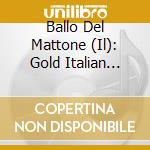 Ballo Del Mattone (Il): Gold Italian Collection / Various cd