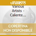 Various Artists - Caliente Compilation cd musicale di Artisti Vari