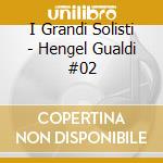 I Grandi Solisti - Hengel Gualdi #02 cd musicale di I Grandi Solisti