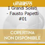 I Grandi Solisti - Fausto Papetti #01 cd musicale di I Grandi Solisti