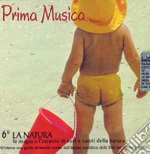 Various Artists - Prima Musica 6 - La Natura cd musicale di ARTISTI VARI