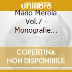 Mario Merola Vol.7 - Monografie Napoletane cd musicale di Mario Merola Vol.7