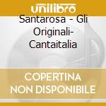 Santarosa - Gli Originali- Cantaitalia