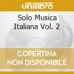 Solo Musica Italiana Vol. 2 cd