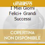 I Miei Giorni Felici+ Grandi Successi cd