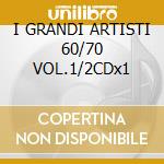 I GRANDI ARTISTI 60/70 VOL.1/2CDx1 cd