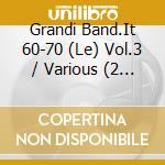 Grandi Band.It 60-70 (Le) Vol.3 / Various (2 Cd) cd musicale di ARTISTI VARI