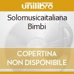 Solomusicaitaliana Bimbi cd musicale di ARTISTI VARI