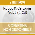 Robot & Cartoons Vol.1 (2 Cd) cd