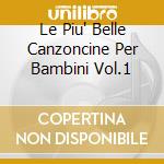 Le Piu' Belle Canzoncine Per Bambini Vol.1 cd