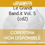 Le Grandi Band.it Vol. 5 (cd2) cd