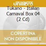 Tukano - Italian Carnaval Box 04 (2 Cd) cd