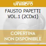 FAUSTO PAPETTI VOL.1 (2CDx1) cd