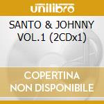 SANTO & JOHNNY VOL.1 (2CDx1) cd musicale di SANTO & JOHNNY