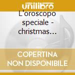L'oroscopo speciale - christmas version cd