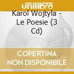 Karol Wojtyla - Le Poesie (3 Cd) cd