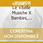 Le +belle Musiche X Bambini, Marce, Film cd musicale di Artisti Vari
