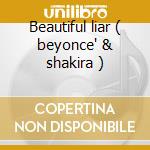 Beautiful liar ( beyonce' & shakira ) cd