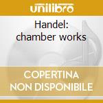 Handel: chamber works cd