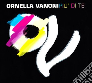 Piu' Di Te + Piu' Di Me(2cd) cd musicale di Ornella Vanoni