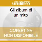 Gli album di un mito cd musicale di Claudio Baglioni