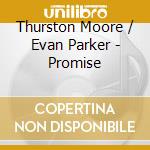 Thurston Moore / Evan Parker - Promise