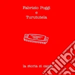 Poggi Fabrizio E Turutela - La Storia Si Canta cd
