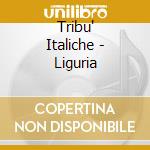 Tribu' Italiche - Liguria cd musicale di Italiche Tribu'