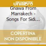 Gnawa From Marrakech - Songs For Sidi Mimoun - cd