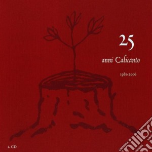 Calicanto - 25 Anni 1981-2006 cd musicale di CALICANTO